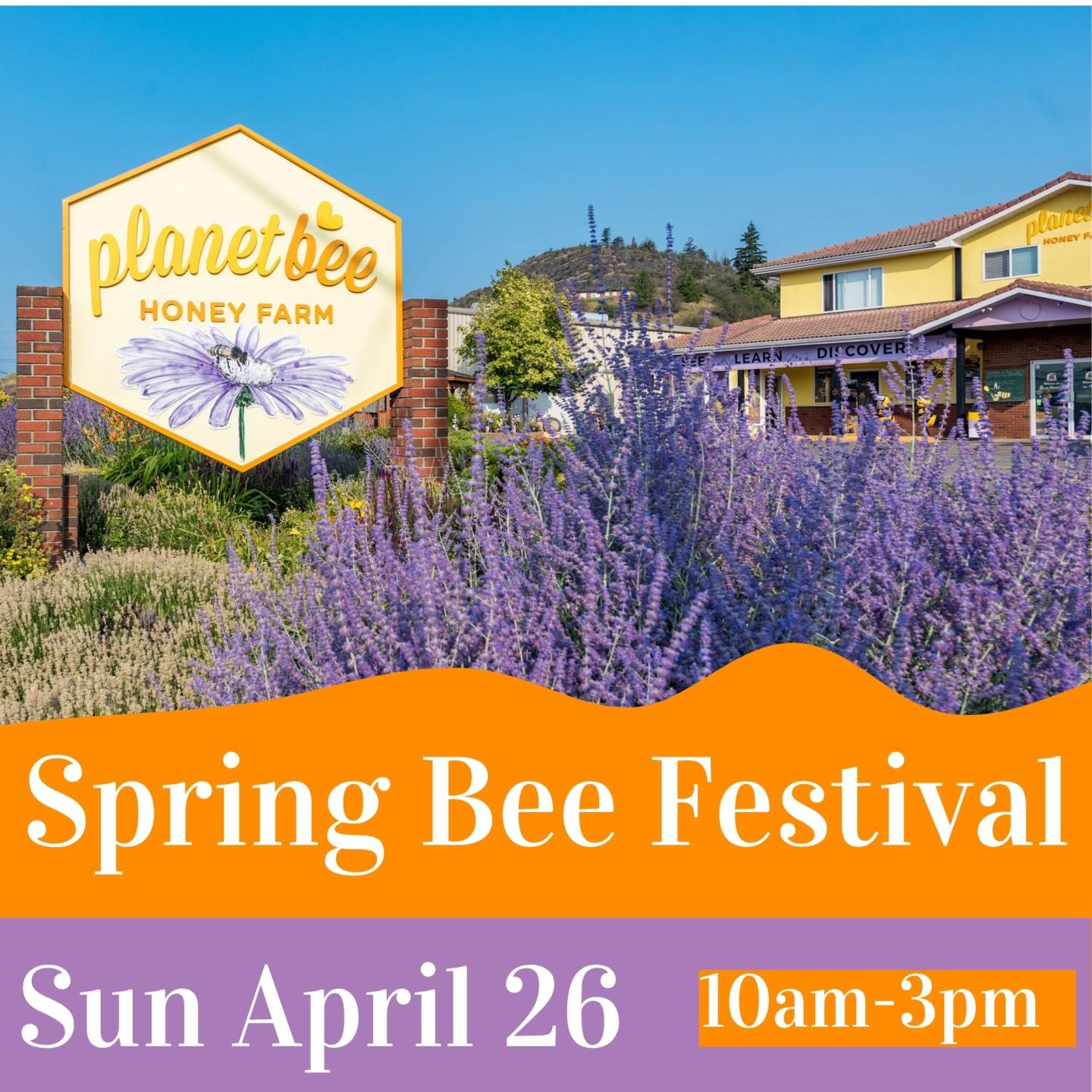 Spring bee Festival at Planet bee on Sunday April 26th, 10am - 3pm