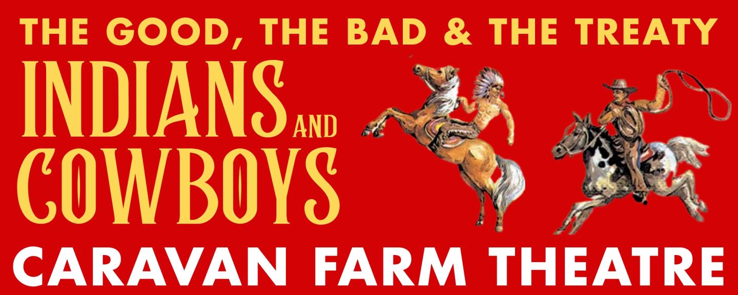 Indians & Cowboys at Caravan Farm Theatre