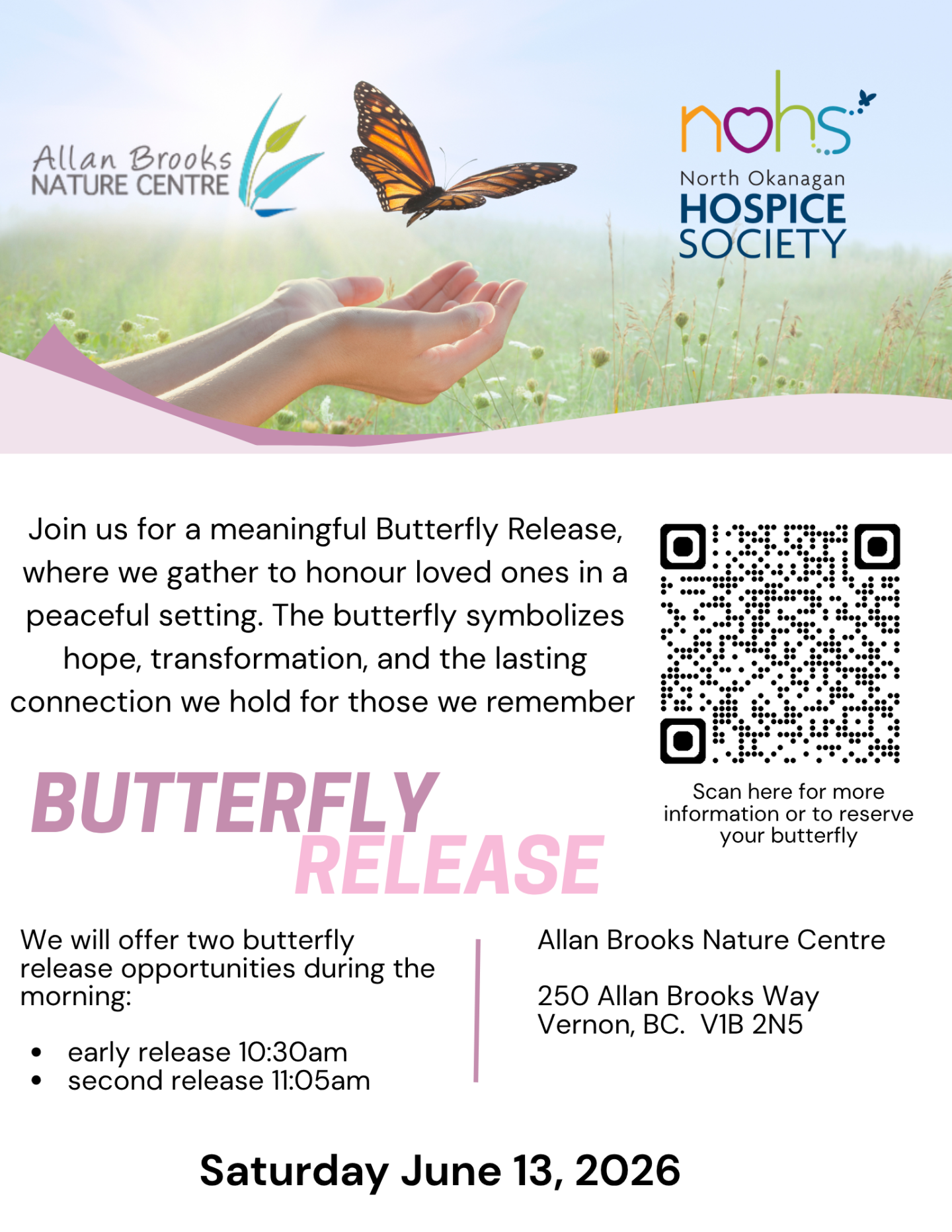 Butterflies can be reserved in advance for release during the ceremony.  Reserve your butterfly at   or contact us at events@nohs.ca or 250-503-1800. Proceeds support the North Okanagan Hospice Society.