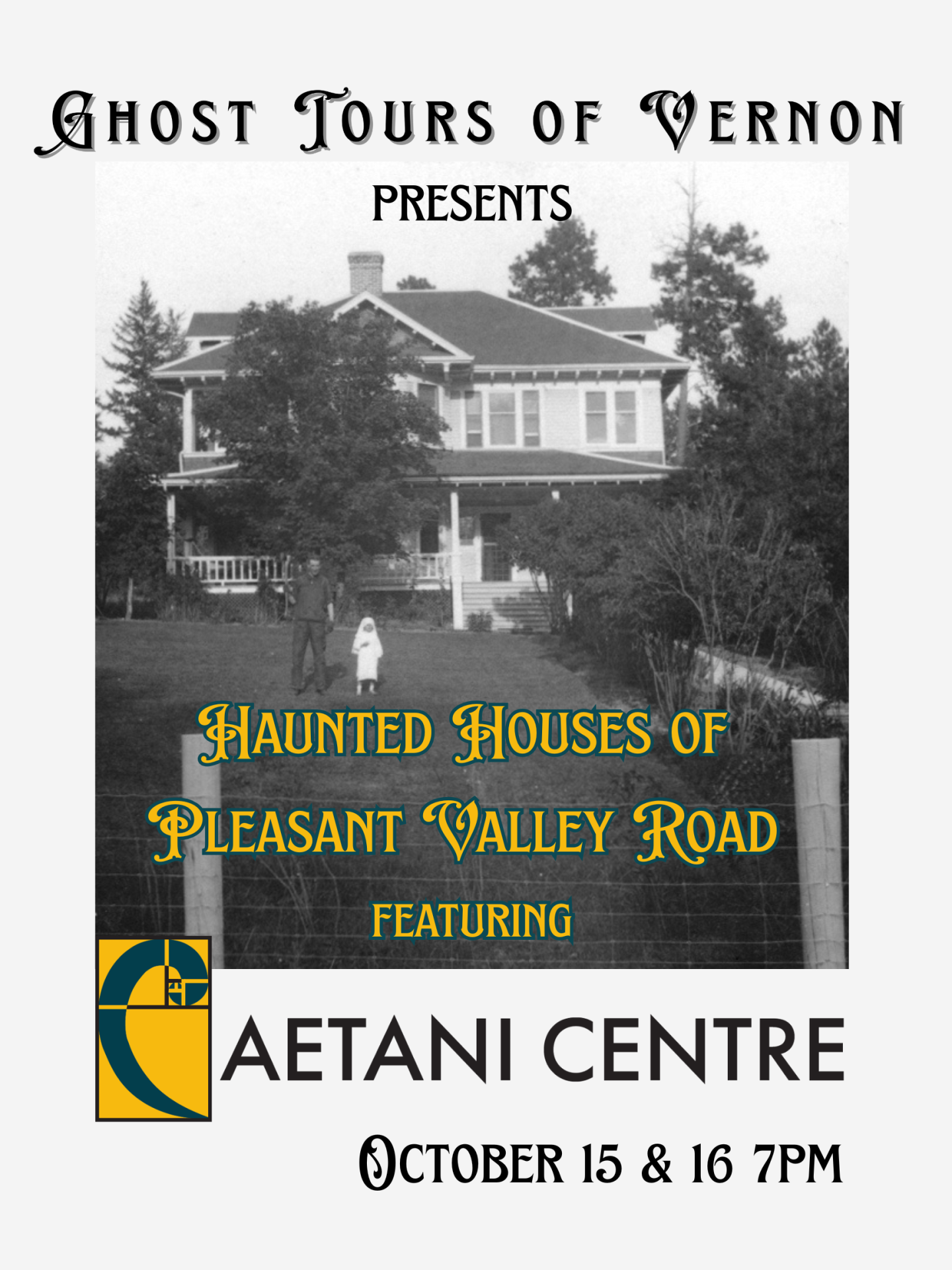 Ghost Tours of Vernon presents Haunted Houses of Pleasant Valley Rd featuring the Caetani Cultural Centre October 15 and 16, 7pm.