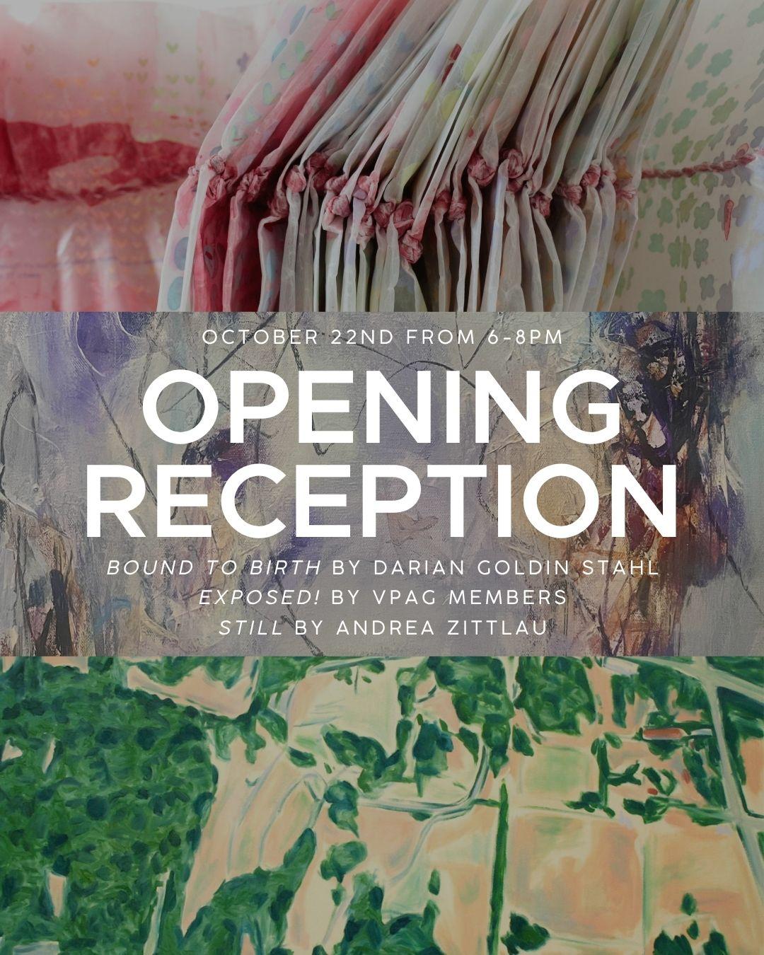 Opening Reception for ‘Bound to Birth,’ ‘Exposed!’ and 'Still' will take place on October 22 from 6-8pm